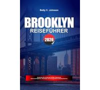BROOKLYN REISEFÜHRER 2026: Entdecken Sie versteckte Schätze, historische Sehenswürdigkeiten, Reisetipps und unvergessliche Urlaubserlebnisse