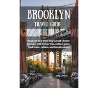 Brooklyn Travel Guide 2025 - 2026: Discover New York City’s most vibrant borough with insider tips, hidden gems, food tours, culture, and travel secrets