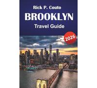 BROOKLYN TRAVEL GUIDE 2026: Discover Top Attractions, Hidden Gems, Local Cuisine, and Cultural Landmarks in New York City