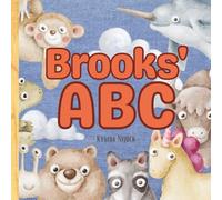 Brooks’ ABC: Personalized Animal Alphabet With Positive Traits & Their Name on Every Page: A keepsake alphabet adventure for toddlers & preschoolers (to age 6)