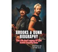 BROOKS & DUNN BIOGRAPHY: The Life And Legacy Of The Iconic Country Duo