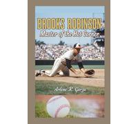 BROOKS ROBINSON: Master of the Hot Corner