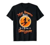Broom Broke So I Became A Designer Halloween Costume Camiseta