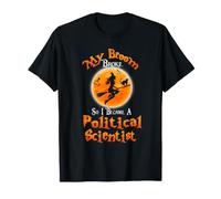 Broom Broke So I Became A Political Scientist Halloween Camiseta