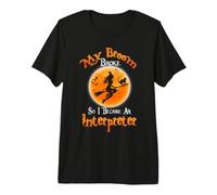 Broom Broke So I Became An Interpreter Halloween Costume Camiseta Premium