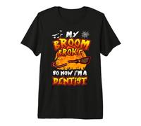 Broom Broke So Now I'm A Dentist Halloween Costume Camiseta Premium