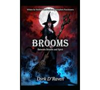 Brooms: Between Bristles and Spirit (Magickal Tools)