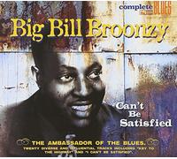 Big Bill Broonzy – Can't Be Satisfied