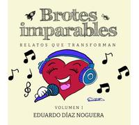 Brotes imparables I: Historias que transforman
