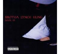 Brotha Lynch Hung - Book 3: the Best of