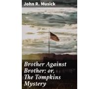 Brother Against Brother; Or The Tompkins Mystery (ebook)