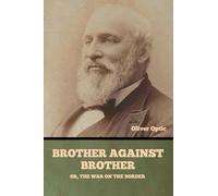 Brother Against Brother; Or, The War on the Border