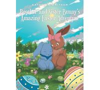 Brother and Sister Bunny's Amazing Easter Adventure