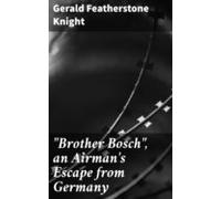 Brother Bosch An Airmans Escape From Germany (ebook)