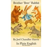 Brother “Brer” Rabbit By Joel Chandler Harris In Plain English