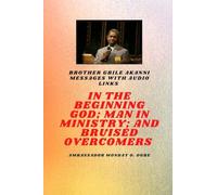 Brother Gbile Akanni Messages - In The Beginning God; Man in Ministry, and Bruised Overcomers