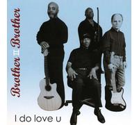 Brother II Brother - I Do Love U