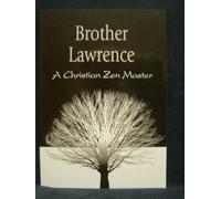 Brother Lawrence: A Christian Zen Master