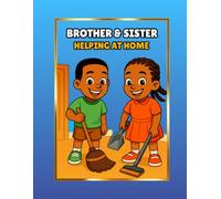 Brother & Sister: Helping at Home: A Fun Coloring Book About Cleaning, Cooking, Gardening & Family Time for Kids Ages 3-8 (Brother & Sister: Color & Learn Adventures)