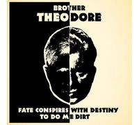 Brother Theodore - Fate Conspires With Destiny To Do Me Dirt