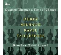 Brother Tree Sound - Quartets Through a Time of Change: Durey, Milhaud, Ravel, Tailleferre