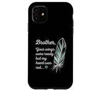 Brother Wings were Ready by My Heart Not Memorial Carcasa para iPhone 11