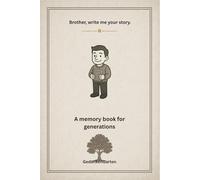 Brother write me your story: A memory book for generations