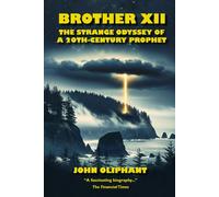 Brother XII: The Strange Odyssey of a 20th-Century Prophet
