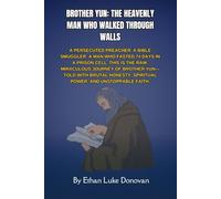 Brother Yun: The Heavenly Man Who Walked Through Walls: A persecuted preacher. A Bible smuggler.A man who fasted 74 days in a prison cell.This is the ... Biographies of Faithful Christian Pioneers)