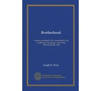 Brotherhood: a sermon preached at the consecration of the Cardiff New Synagogue, Adar 22nd, 5678-March 6th, 1918