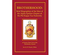 Brotherhood: Brief Biographies of the Men of the Alpha Epsilon Chapter of the Phi Kappa Tau Fraternity at Kansas State University