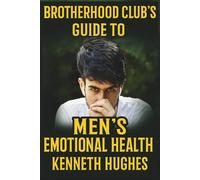 Brotherhood Club's Guide to Men's Emotional Health