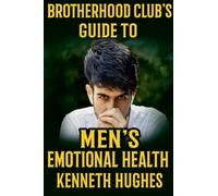 Brotherhood Club's Guide to Men's Emotional Health
