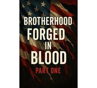 BROTHERHOOD FORGED IN BLOOD - PART ONE: The Rise of Raven Group (“Raven Group” Volume: 1)