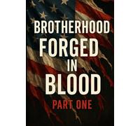 BROTHERHOOD FORGED IN BLOOD - PART ONE: The Rise of Raven Group (“Raven Group” Volume: 1)