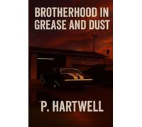 BROTHERHOOD IN GREASE AND DUST