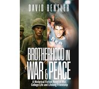 Brotherhood In War & Peace: A Historical Fiction Novel of War, College Life and Lifelong Friendship