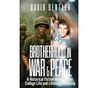 Brotherhood In War & Peace: A Historical Fiction Novel of War, College Life and Lifelong Friendship