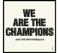 Brotherhood, Jeff - We Are the Champions