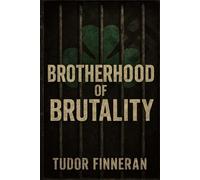 Brotherhood of Brutality: Inside the Aryan Brotherhood: America's Deadliest White Supremacist Prison Gang