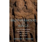 Brotherhood of Kings: How International Relations Shaped the Ancient Near East