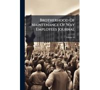 Brotherhood Of Maintenance Of Way Employees Journal