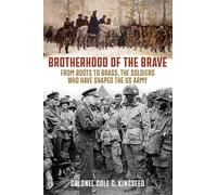 Brotherhood of the Brave: From Boots to Brass, the Soldiers Who Have Shaped the US Army