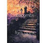 Brotherhood of the Catacombs: Paris Gothic (London Gothic)