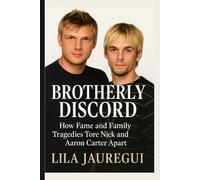 BROTHERLY DISCORD: How Fame and Family Tragedies Tore Nick and Aaron Carter Apart
