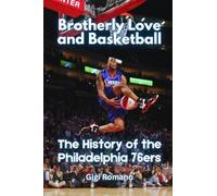 Brotherly Love and Basketball: The History of the Philadelphia 76ers