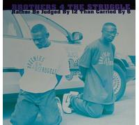 BROTHERS 4 THE STRUGGLE - Rather Be Judged By 12 Than Carried By 6 (UK Import)