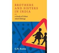 Brothers and Sisters in India: A Study of Urban Adult Siblings
