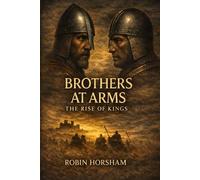 Brothers at Arms. The Rise of Kings