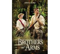 Brothers at Arms: Treasure and Treachery in the Amazon: 1 (Men of Grit)